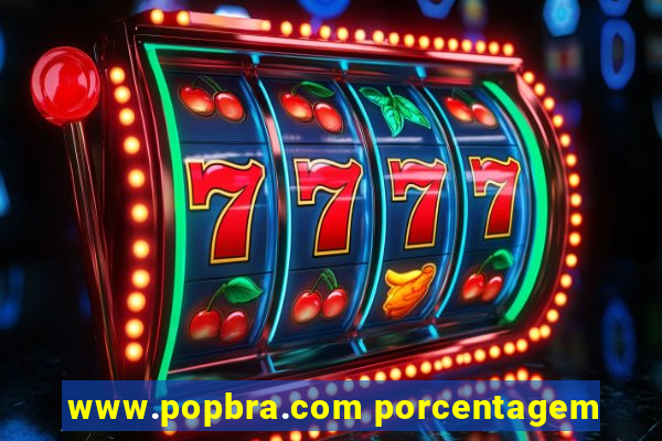 www.popbra.com porcentagem